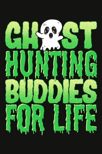 Ghost Hunting Buddies For Life