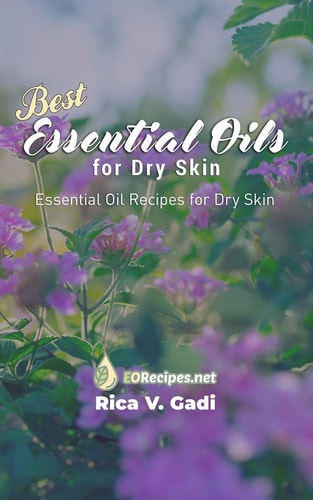 Best Essential Oils for Dry Skin Essential Oil Recipes for Dry Skin
