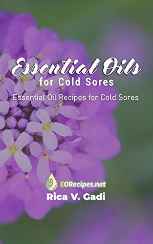 Essential Oils for Cold Sores Essential Oil Recipes for Cold Sores