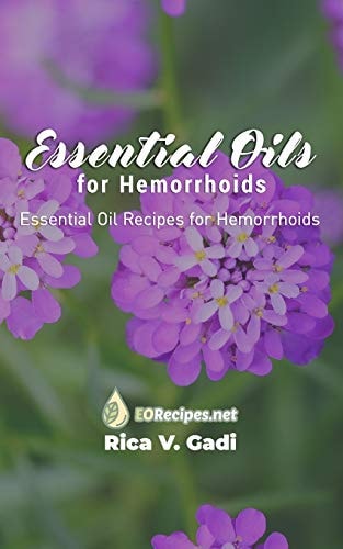 Essential Oils for Hemorrhoids Essential Oil Recipes for Hemorrhoids