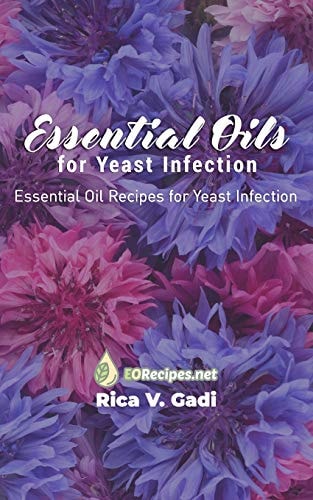 Essential Oils for Yeast Infection Essential Oil Recipes for Yeast Infection
