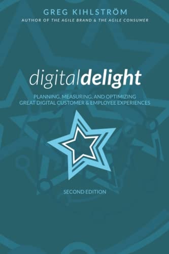 Digital Delight Second Edition: Planning, Measuring, and Optimizing Great Digital Customer and Employee Experiences