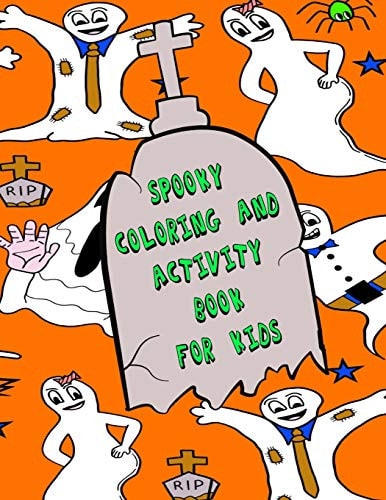 Spooky Coloring And Activity Book For Kids Fun Pages To Color, Also Mazes, Word Search, Drawing, And Doodling Pages