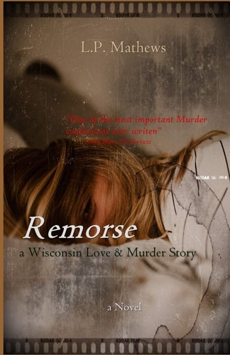 Remorse A Wisconsin Love & Murder Story