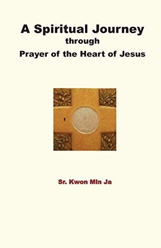 A Spiritual Journey Through Prayer of the Heart of Jesus