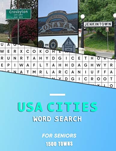 USA Cities Word Search for Seniors A Big Educational Word Find Book of United States / American Towns and Cities for the Elderly - Hunt While Learning Geography and History - 60 Puzzles with 1500 Towns to Find