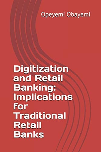 Digitization and Retail Banking Implications for Traditional Retail Banks