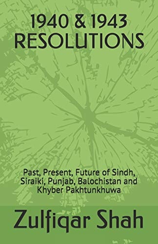 1940 & 1943 Resolutions Past, Present, Future of Sindh, Siraiki, Punjab, Balochistan and Khyber Pakhtunkhuwa
