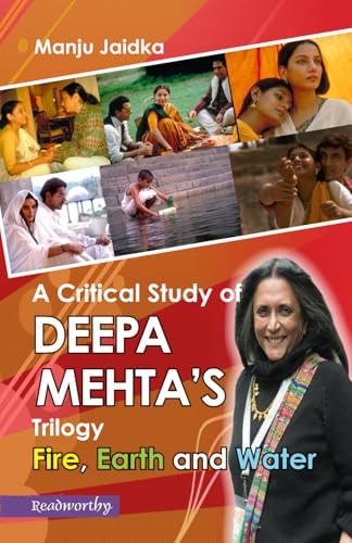 A Critical Study of Deepa Mehta's Trilogy Fire, Earth and Water