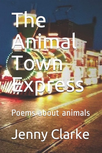 The Animal Town Express Poems about Animals