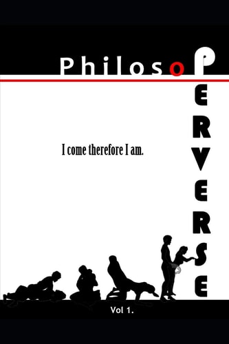 Philosoperverse An Erotic History of Western Philosophy from Socrates to Sen