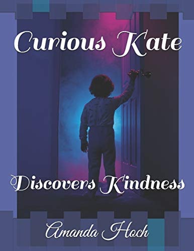 Curious Kate Discovers Kindness