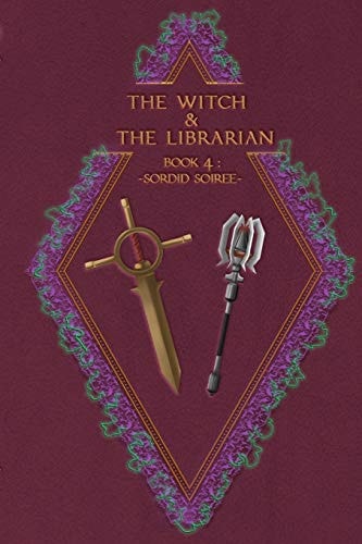 The Witch & The Librarian Book #4: Sordid Soiree