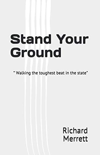 Stand Your Ground Walking the Toughest Beat in the State