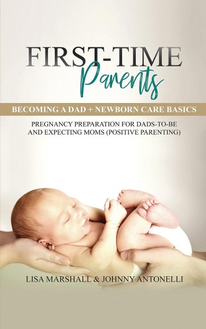 First-Time Parents Box Set: Becoming a Dad + Newborn Care Basics -  Pregnancy Preparation for Dads-to-Be and Expecting Moms