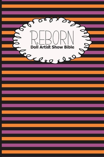 Reborn Doll Artist Show Bible Lifelike Doll Maker Show Exhibitor Handbook