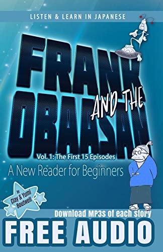 Frank and the Obaasan, a Japanese Reader for Beginners The First 15 Episodes