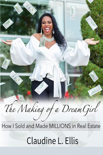 The Making of a Dream Girl! How I Sold and Made Millions in Real Estate