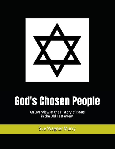 God's Chosen People An Overview of the History of Israel in the Old Testament