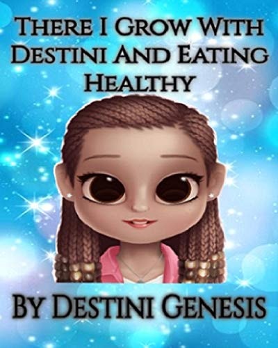 There I Grow With Destini And Eating Healthy