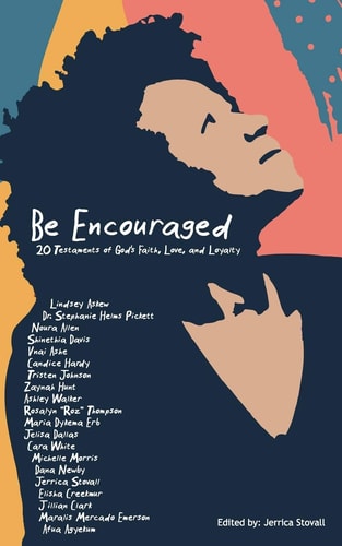 Be Encouraged 20 Testaments of God's Faith, Love, and Loyalty