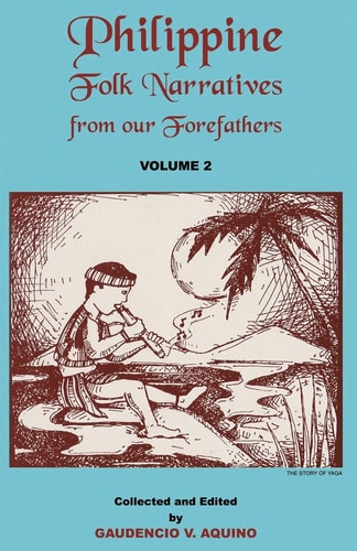 Philippine Folk Narratives from Our Forefathers Volume 2