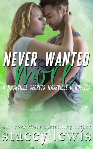 Never Wanted More A Nashville Secrets/Nashville U Novella