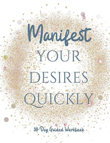 Manifest Your Desires Quickly 30 Day Workbook, Vision Board, Affirmations