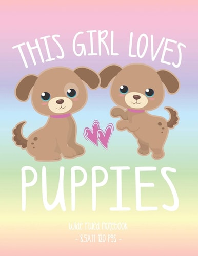 This Girl Loves Puppies School Notebook Puppy Dog Lover Gift 8. 5x11 Wide Ruled