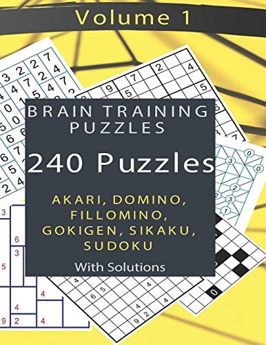 Brain Training Puzzles - Akari, Domino, Fillomino, Sudoku, Sikaku, Gokigen - Volume 1 240 Puzzles with Solutions