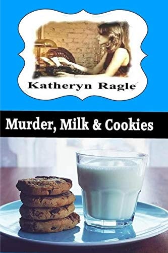 Murder, Milk and Cookies Katie Wynmore Cozy Mystery Series Vol. 2