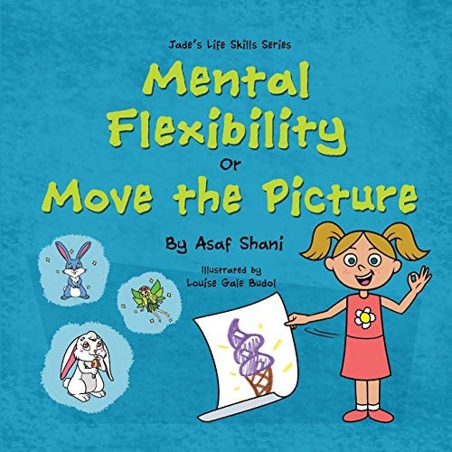 Life Skills Series - Mental Flexibility Or Move the Picture