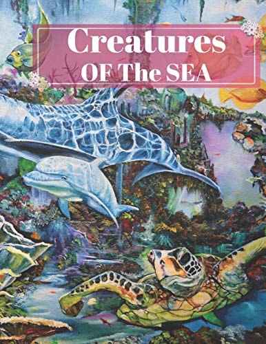 Creatures Of The Sea Coloring Book For Kids, Learn More Than 30 Facts about Life Under The Sea, Relaxing Coloring Book For Toddlers, Perfect Gift For Boys & Girls ( Creatures Of The Sea Coloring Book For Kids)