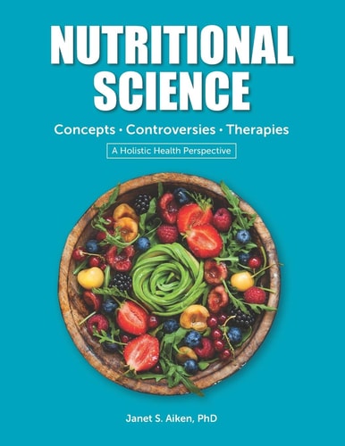 NUTRITIONAL SCIENCE Concepts - Controversies - Therapies A Holistic Health Perspective 2019 Edition