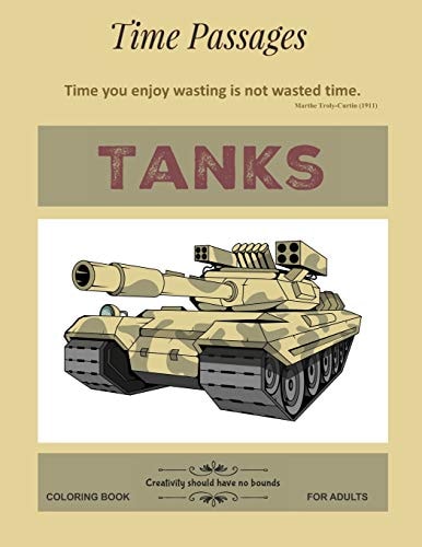 Tanks Coloring Book for Adults Unique New Series of Design Originals Coloring Books for Adults, Teens, Seniors