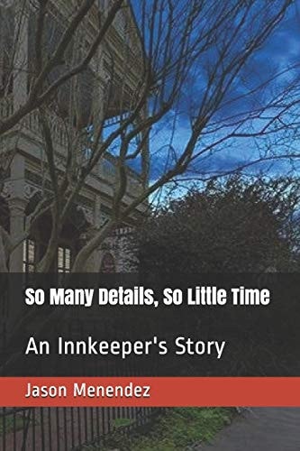So Many Details, So Little Time An Innkeeper's Story