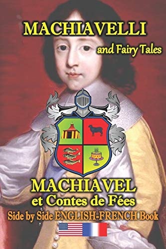 Machiavelli and Fairy Tales/ Machiavel Et Contes de Feés, Side by Side English-French Book