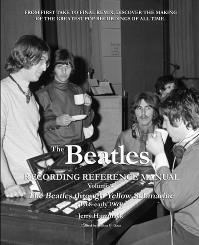The Beatles Recording Reference Manual Volume 4: the Beatles Through Yellow Submarine (1968 - Early 1969)