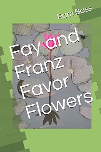 Fay and Franz Favor Flowers