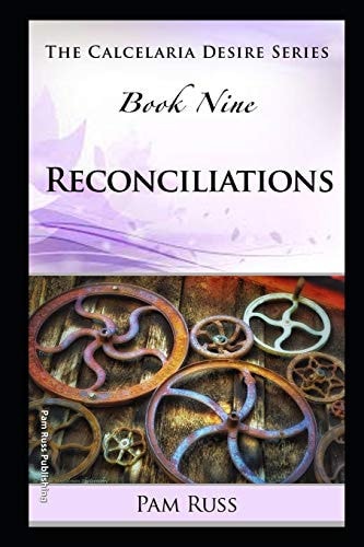 The Calcelaria Desire Series Book Nine: Reconciliations