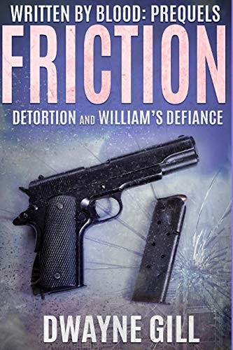 Written By Blood Friction Prequels: Detortion & William's Defiance