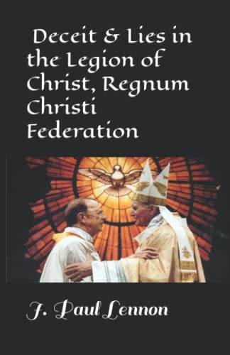 Deceit & Lies in the Legion of Christ, Regnum Christi Federation Revised, Abbreviated Original Version of Our Father Maciel Who Art in Bed