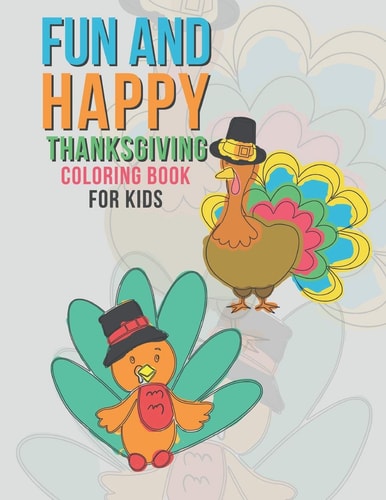 Fun and Happy Thanksgiving Coloring Book for Kids Large Holiday Autumn Coloring Book for Young Children Boys and Girls 35 Fun and Happy Unique Designs for Hours of Fun