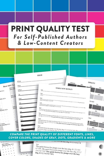 Print Quality Test For Self-Published Authors & Low-Content Creators Compare The Print Quality of Different Fonts, Lines, Cover Colors, Shades of Gray, Dots, Gradients & More