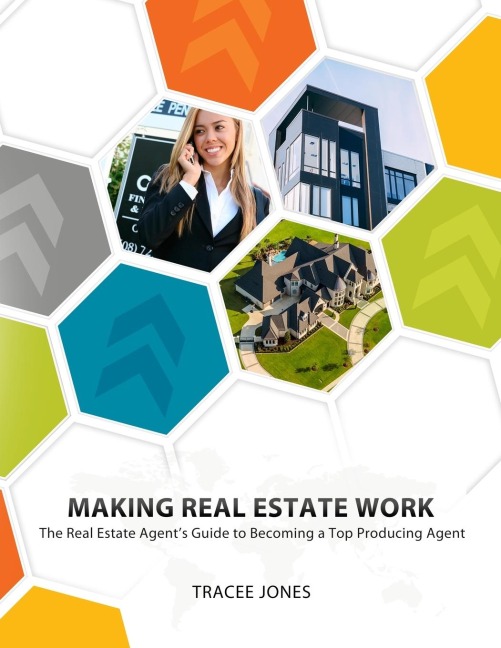 Making Real Estate Work: The Real Estate Agents Guide to Becoming a Top Producing Agent