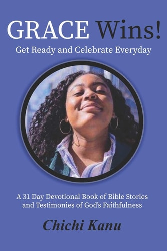 Grace Wins A 31 Day Devotional Book of Bible Stories and Testimonies of God's Faithfulness