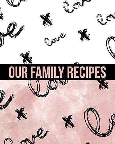 Our Family Recipes Write In Cookbook Made with Love