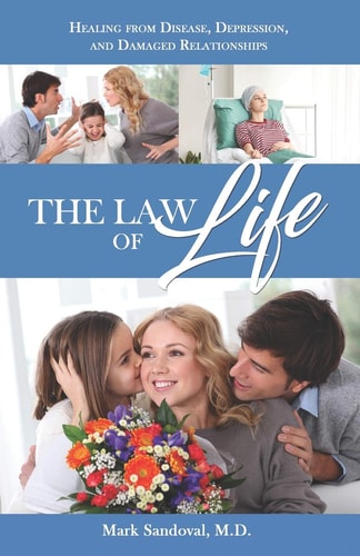 The Law of Life Heal from Disease, Depression, and Damaged Relationships