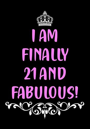 I Am Finally 21 and Fabulous! Funny Birthday Gifts for Women Turning 21 - Better Than a Birthday Card for Her Best Friend - Bday Gift