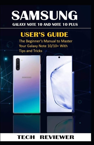 Samsung Galaxy Note 10 and Note 10 Plus User's Guide The Beginner's Manual to Master Your Galaxy Note 10/10+ with Tips and Tricks